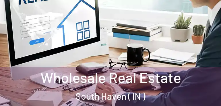  Wholesale Real Estate South Haven ( IN )