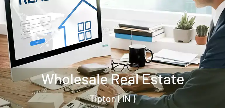 Wholesale Real Estate Tipton ( IN )