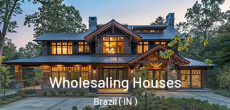  Wholesaling Houses Brazil ( IN )
