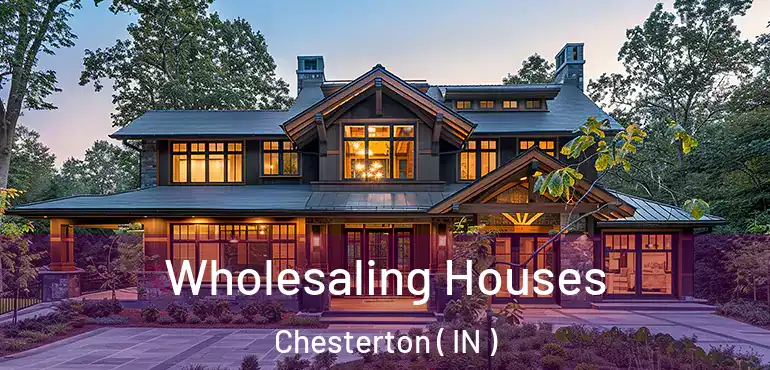  Wholesaling Houses Chesterton ( IN )