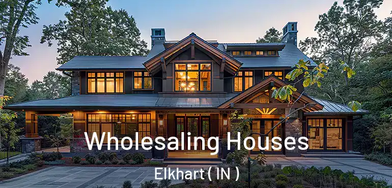  Wholesaling Houses Elkhart ( IN )