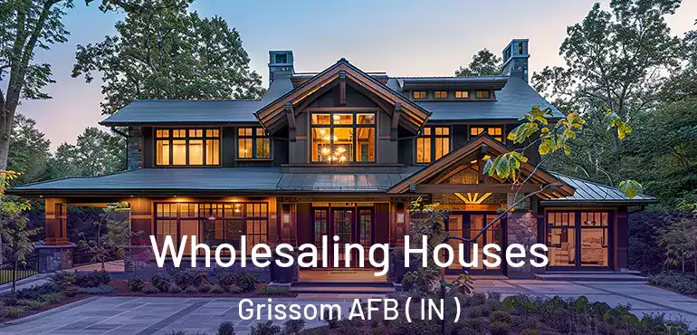  Wholesaling Houses Grissom AFB ( IN )