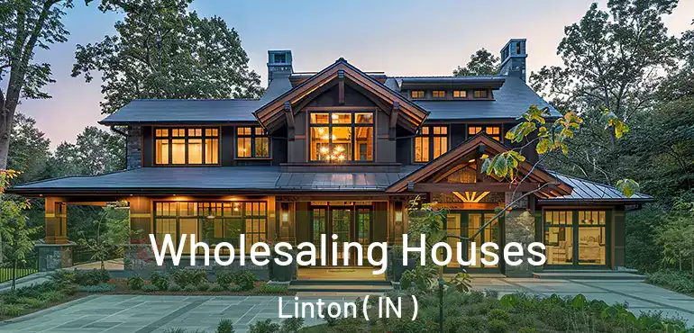  Wholesaling Houses Linton ( IN )