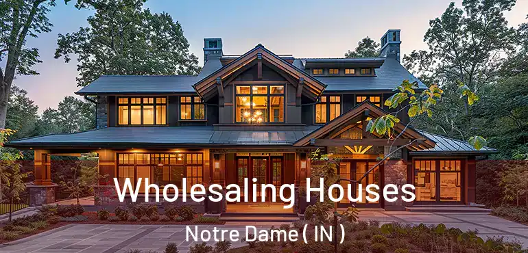  Wholesaling Houses Notre Dame ( IN )