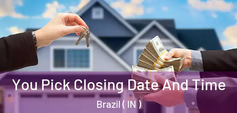  You Pick Closing Date And Time Brazil ( IN )