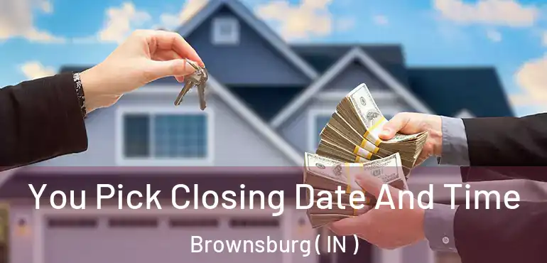  You Pick Closing Date And Time Brownsburg ( IN )