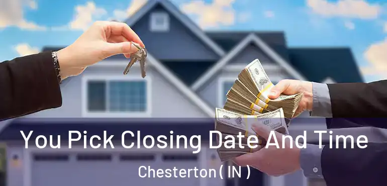  You Pick Closing Date And Time Chesterton ( IN )