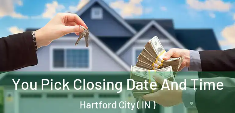 You Pick Closing Date And Time Hartford City ( IN )