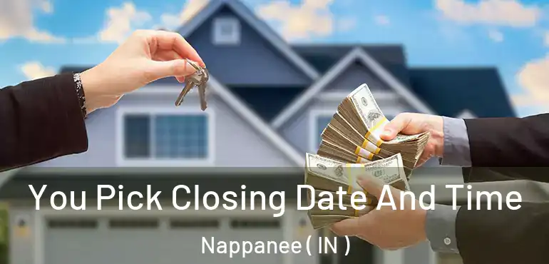  You Pick Closing Date And Time Nappanee ( IN )