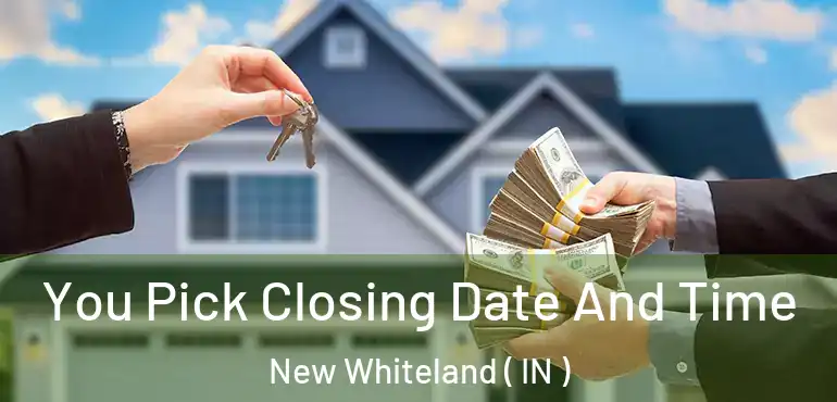  You Pick Closing Date And Time New Whiteland ( IN )