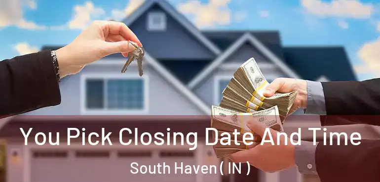  You Pick Closing Date And Time South Haven ( IN )