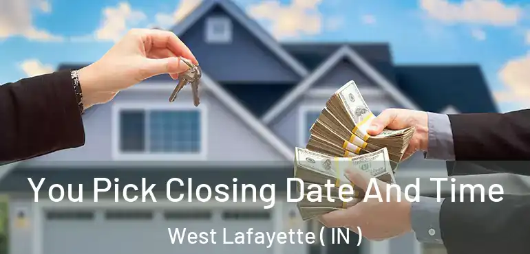  You Pick Closing Date And Time West Lafayette ( IN )